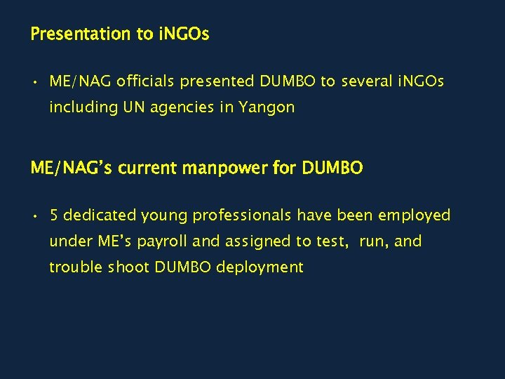 Presentation to i. NGOs • ME/NAG officials presented DUMBO to several i. NGOs including