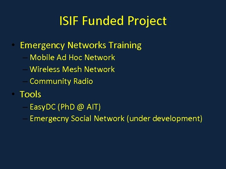 ISIF Funded Project • Emergency Networks Training – Mobile Ad Hoc Network – Wireless