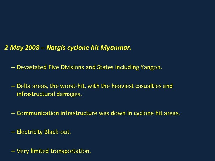 2 May 2008 – Nargis cyclone hit Myanmar. – Devastated Five Divisions and States