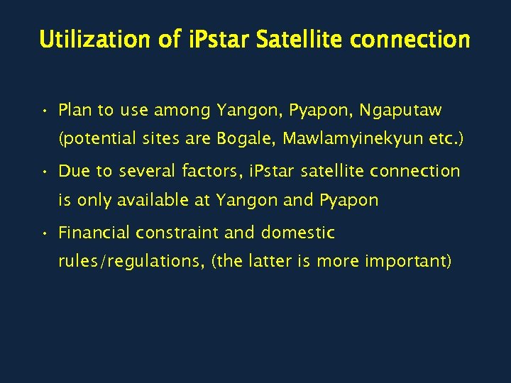 Utilization of i. Pstar Satellite connection • Plan to use among Yangon, Pyapon, Ngaputaw