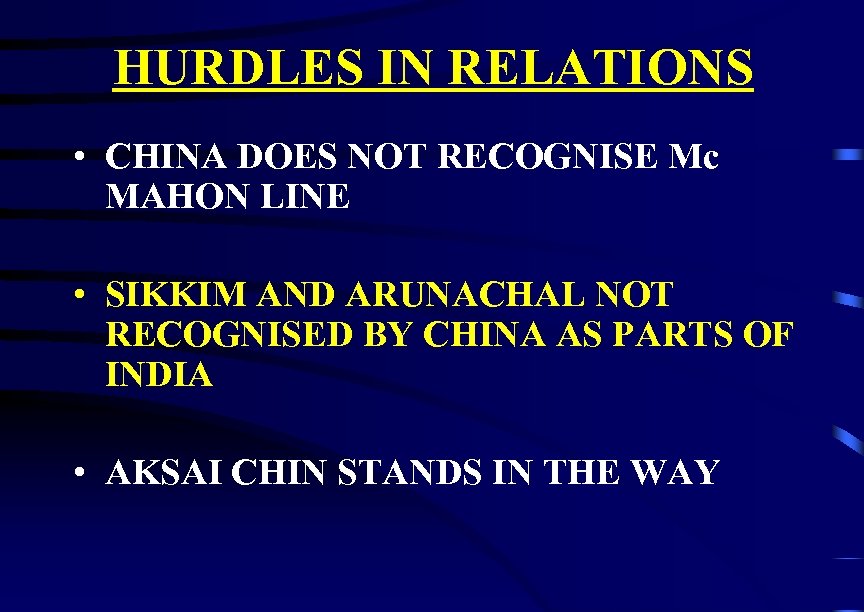 HURDLES IN RELATIONS • CHINA DOES NOT RECOGNISE Mc MAHON LINE • SIKKIM AND