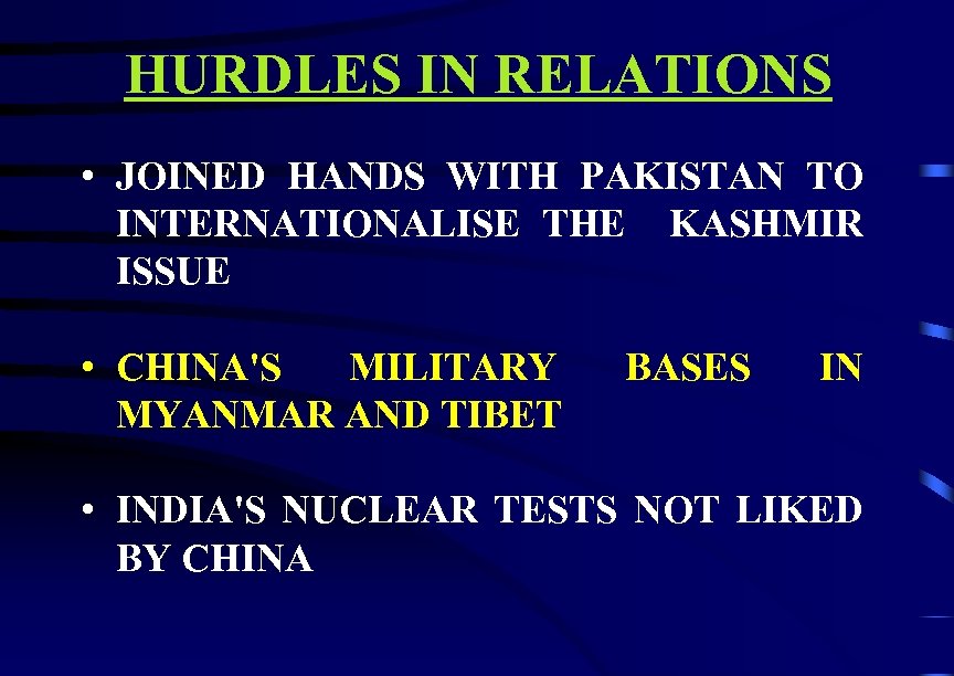 HURDLES IN RELATIONS • JOINED HANDS WITH PAKISTAN TO INTERNATIONALISE THE KASHMIR ISSUE •