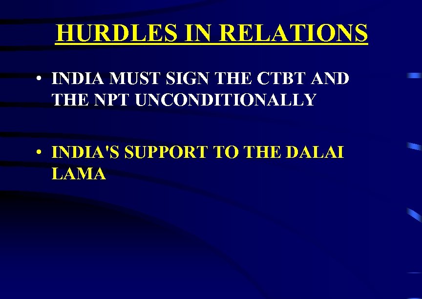 HURDLES IN RELATIONS • INDIA MUST SIGN THE CTBT AND THE NPT UNCONDITIONALLY •