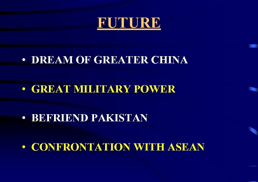 FUTURE • DREAM OF GREATER CHINA • GREAT MILITARY POWER • BEFRIEND PAKISTAN •