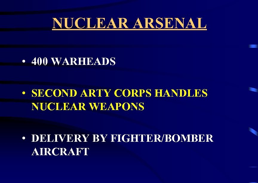 NUCLEAR ARSENAL • 400 WARHEADS • SECOND ARTY CORPS HANDLES NUCLEAR WEAPONS • DELIVERY