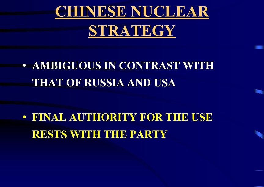 CHINESE NUCLEAR STRATEGY • AMBIGUOUS IN CONTRAST WITH THAT OF RUSSIA AND USA •