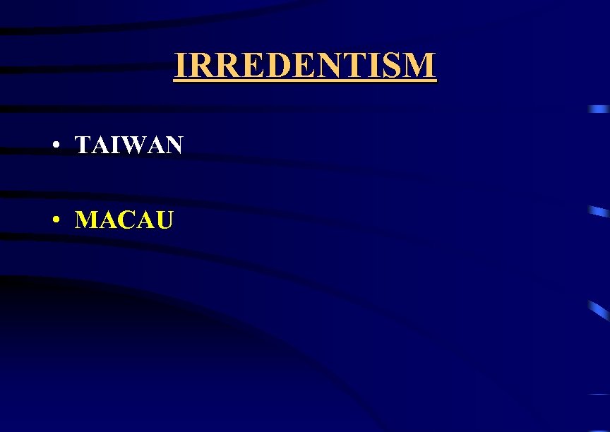 IRREDENTISM • TAIWAN • MACAU 