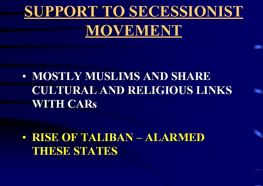 SUPPORT TO SECESSIONIST MOVEMENT • MOSTLY MUSLIMS AND SHARE CULTURAL AND RELIGIOUS LINKS WITH