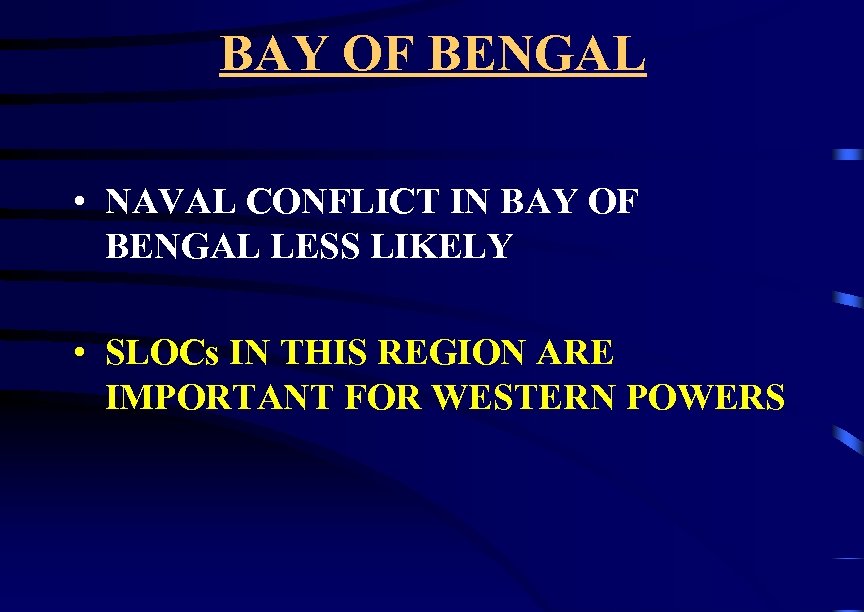 BAY OF BENGAL • NAVAL CONFLICT IN BAY OF BENGAL LESS LIKELY • SLOCs