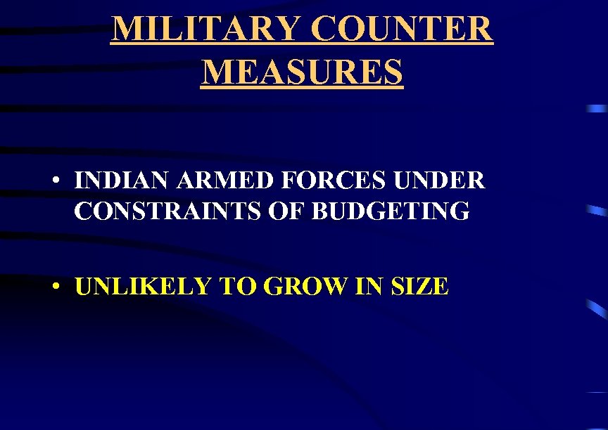 MILITARY COUNTER MEASURES • INDIAN ARMED FORCES UNDER CONSTRAINTS OF BUDGETING • UNLIKELY TO