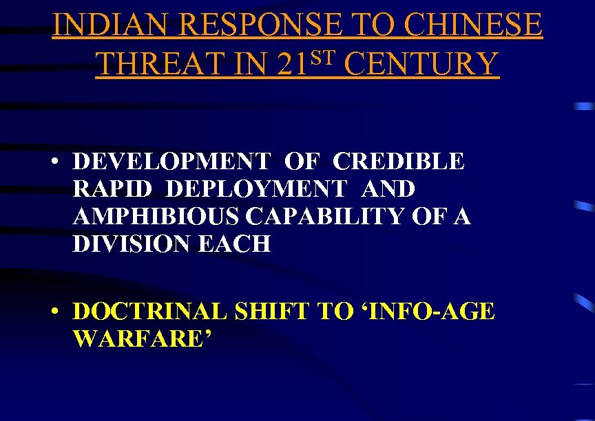 INDIAN RESPONSE TO CHINESE ST CENTURY THREAT IN 21 • DEVELOPMENT OF CREDIBLE RAPID