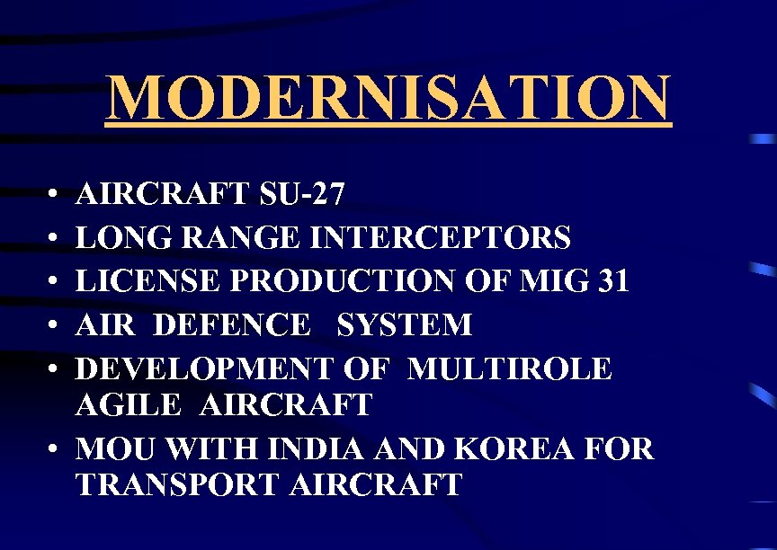 MODERNISATION • • • AIRCRAFT SU-27 LONG RANGE INTERCEPTORS LICENSE PRODUCTION OF MIG 31
