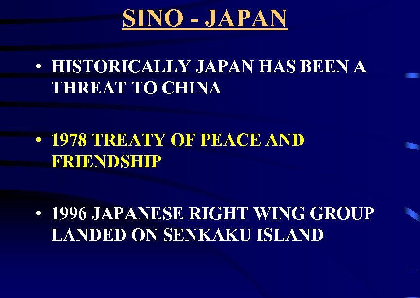 SINO - JAPAN • HISTORICALLY JAPAN HAS BEEN A THREAT TO CHINA • 1978