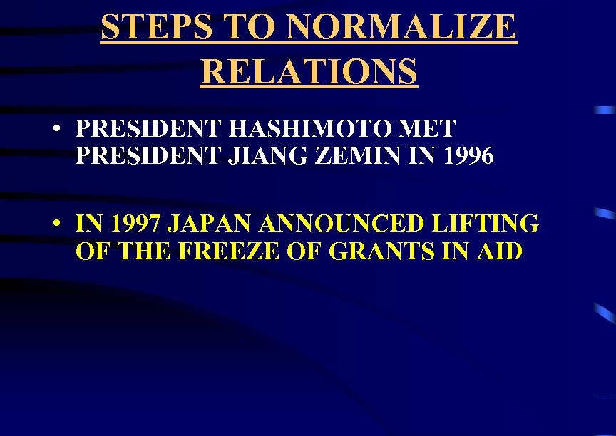 STEPS TO NORMALIZE RELATIONS • PRESIDENT HASHIMOTO MET PRESIDENT JIANG ZEMIN IN 1996 •