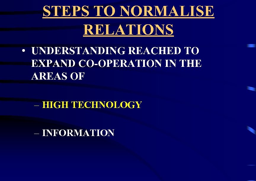 STEPS TO NORMALISE RELATIONS • UNDERSTANDING REACHED TO EXPAND CO-OPERATION IN THE AREAS OF