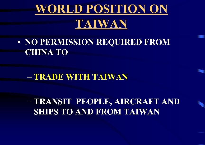 WORLD POSITION ON TAIWAN • NO PERMISSION REQUIRED FROM CHINA TO – TRADE WITH