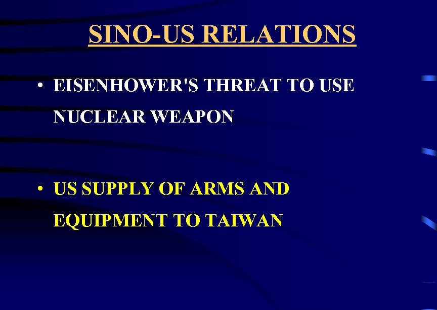 SINO-US RELATIONS • EISENHOWER'S THREAT TO USE NUCLEAR WEAPON • US SUPPLY OF ARMS