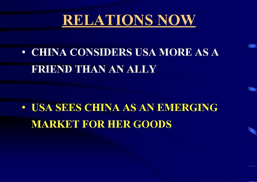 RELATIONS NOW • CHINA CONSIDERS USA MORE AS A FRIEND THAN AN ALLY •