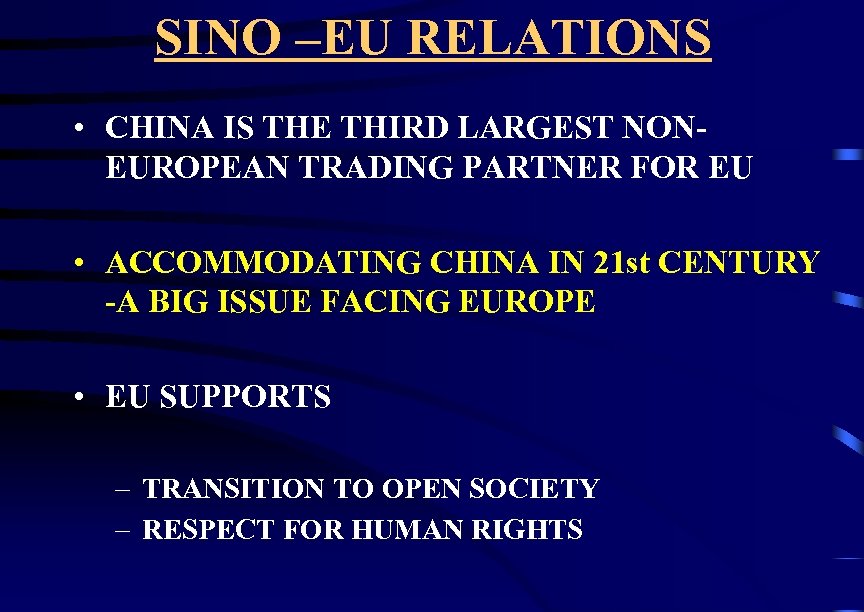 SINO –EU RELATIONS • CHINA IS THE THIRD LARGEST NONEUROPEAN TRADING PARTNER FOR EU