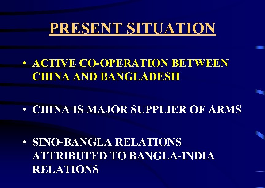 PRESENT SITUATION • ACTIVE CO-OPERATION BETWEEN CHINA AND BANGLADESH • CHINA IS MAJOR SUPPLIER