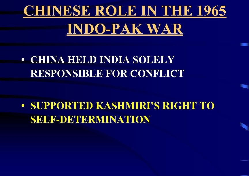 CHINESE ROLE IN THE 1965 INDO-PAK WAR • CHINA HELD INDIA SOLELY RESPONSIBLE FOR