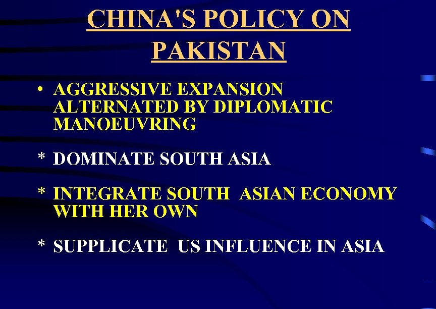 CHINA'S POLICY ON PAKISTAN • AGGRESSIVE EXPANSION ALTERNATED BY DIPLOMATIC MANOEUVRING * DOMINATE SOUTH