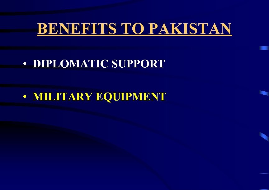 BENEFITS TO PAKISTAN • DIPLOMATIC SUPPORT • MILITARY EQUIPMENT 