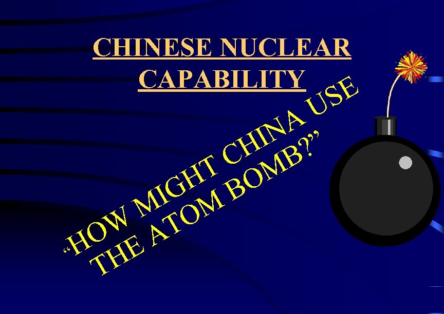 CHINESE NUCLEAR CAPABILITY E S U A IN ? ” H B C M