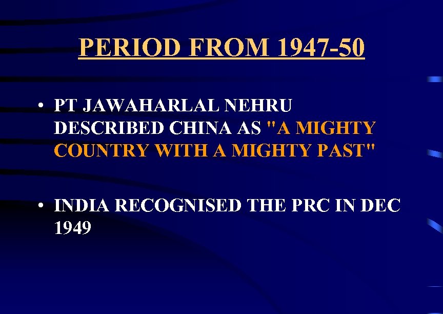 PERIOD FROM 1947 -50 • PT JAWAHARLAL NEHRU DESCRIBED CHINA AS "A MIGHTY COUNTRY