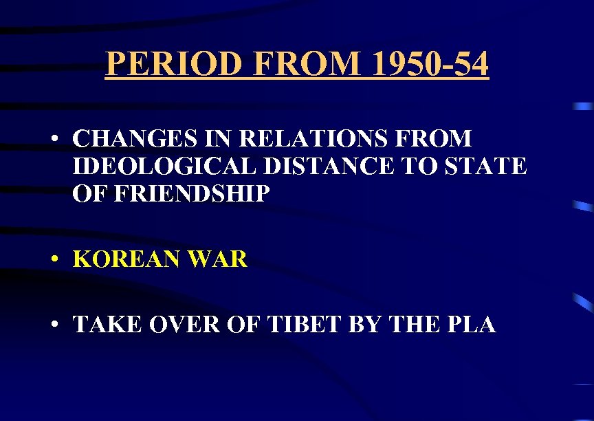 PERIOD FROM 1950 -54 • CHANGES IN RELATIONS FROM IDEOLOGICAL DISTANCE TO STATE OF