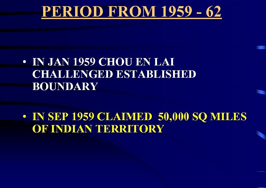 PERIOD FROM 1959 - 62 • IN JAN 1959 CHOU EN LAI CHALLENGED ESTABLISHED
