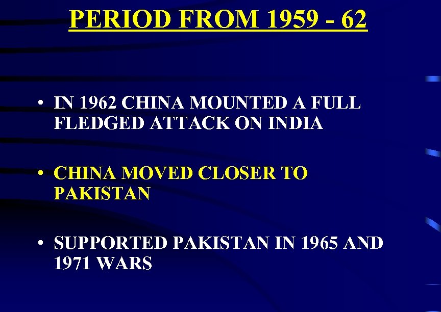 PERIOD FROM 1959 - 62 • IN 1962 CHINA MOUNTED A FULL FLEDGED ATTACK