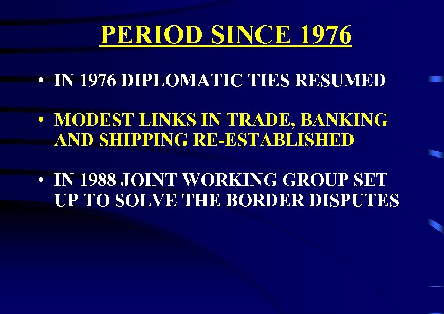 PERIOD SINCE 1976 • IN 1976 DIPLOMATIC TIES RESUMED • MODEST LINKS IN TRADE,