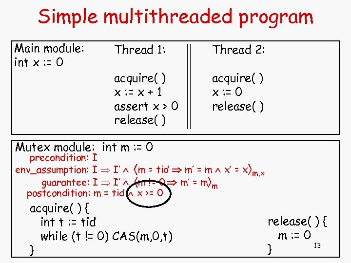 Simple multithreaded program Main module: int x : = 0 Thread 1: Thread 2: