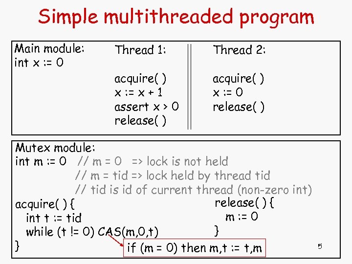 Simple multithreaded program Main module: int x : = 0 Thread 1: Thread 2: