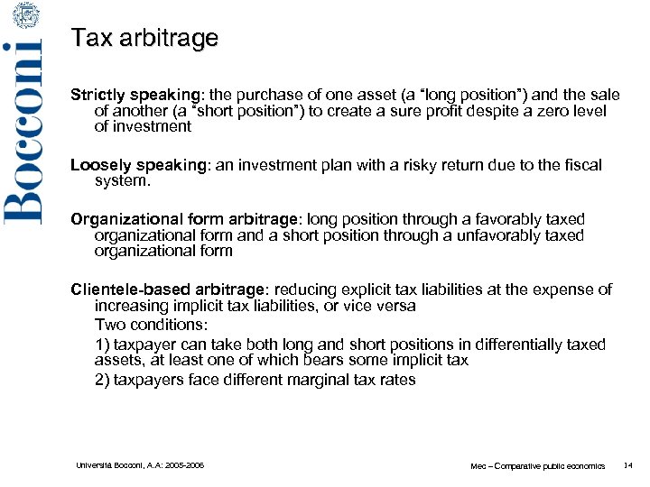 Tax arbitrage Strictly speaking: the purchase of one asset (a “long position”) and the