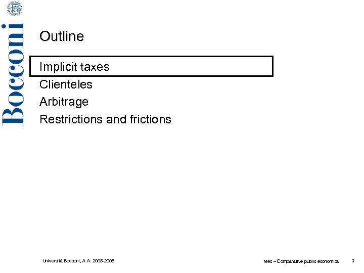 Outline Implicit taxes Clienteles Arbitrage Restrictions and frictions Università Bocconi, A. A: 2005 -2006