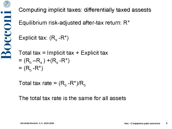 Computing implicit taxes: differentially taxed assests Equilibrium risk-adjusted after-tax return: R* Explicit tax: (Ra