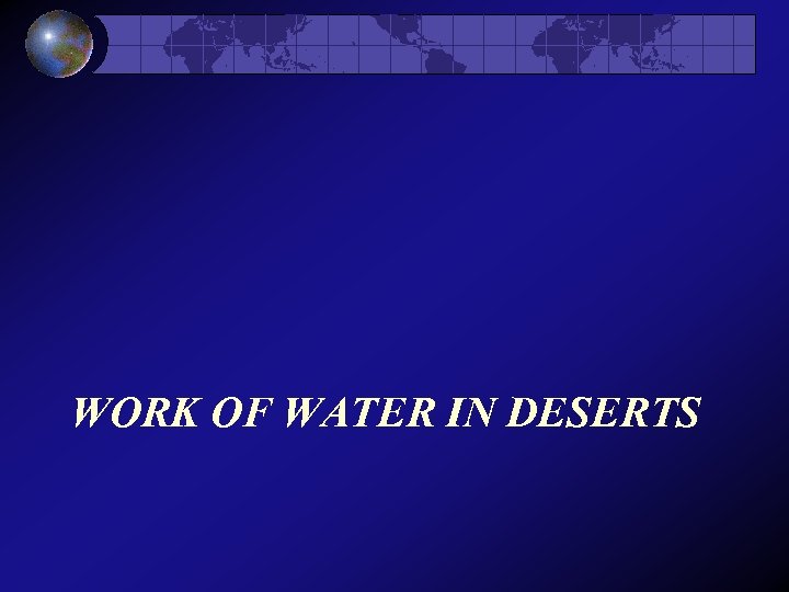 WORK OF WATER IN DESERTS 