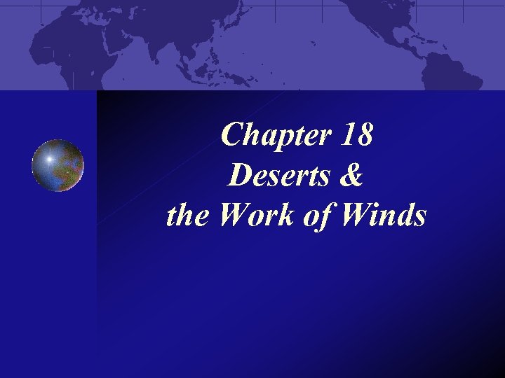 Chapter 18 Deserts & the Work of Winds 