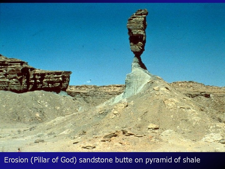 Erosion (Pillar of God) sandstone butte on pyramid of shale 