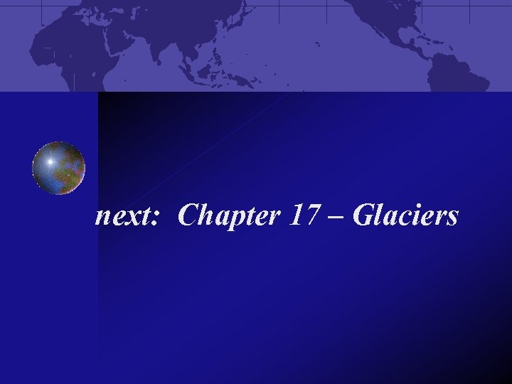 next: Chapter 17 – Glaciers 