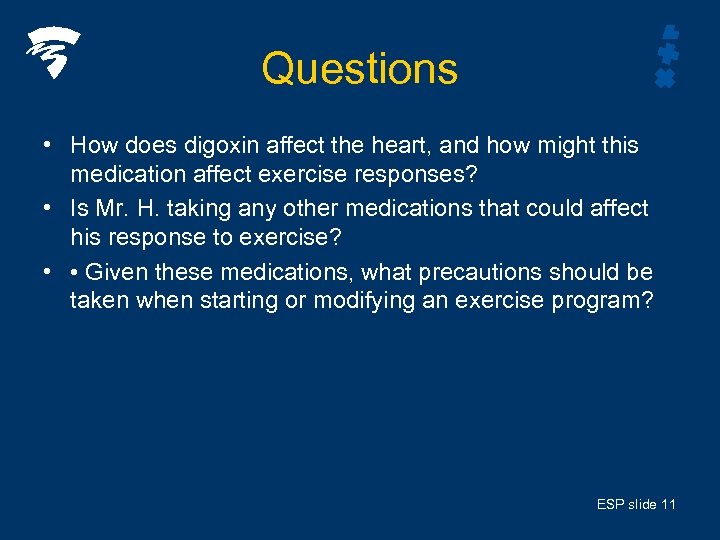 Questions • How does digoxin affect the heart, and how might this medication affect