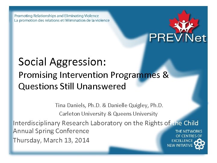 Social Aggression: Promising Intervention Programmes & Questions Still Unanswered Tina Daniels, Ph. D. &