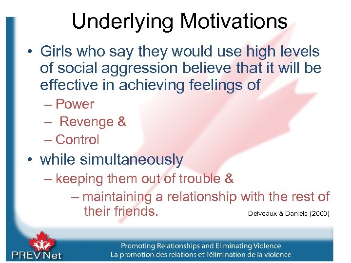 Underlying Motivations • Girls who say they would use high levels of social aggression