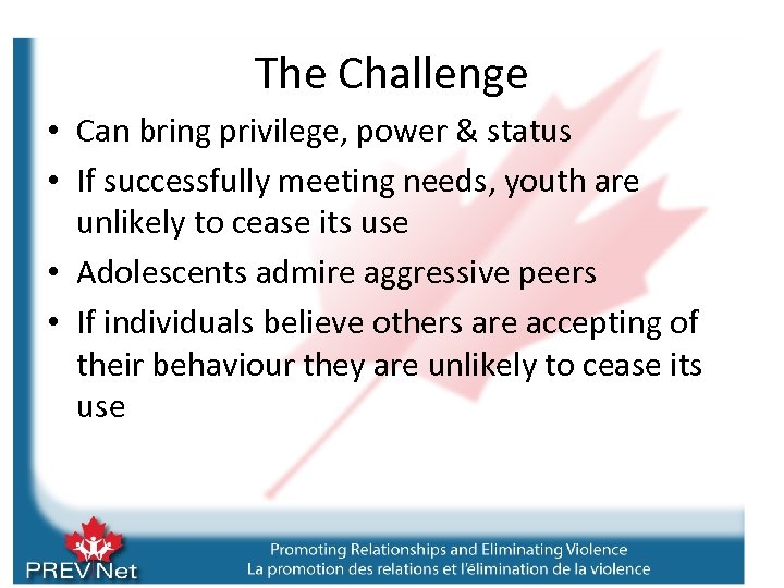 The Challenge • Can bring privilege, power & status • If successfully meeting needs,