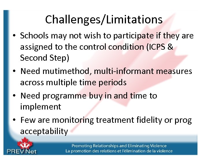 Challenges/Limitations • Schools may not wish to participate if they are assigned to the