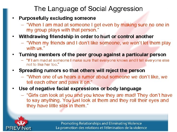 The Language of Social Aggression • Purposefully excluding someone – “When I am mad