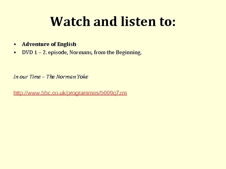 Watch and listen to: • • Adventure of English DVD 1 – 2. episode,