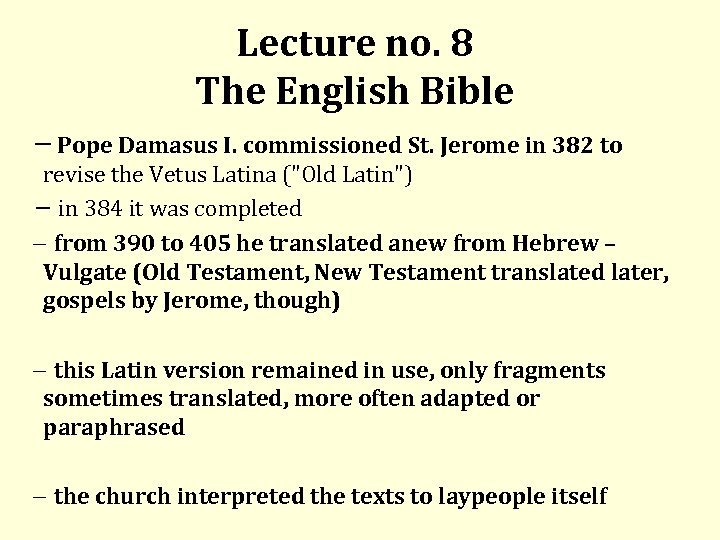 Lecture no. 8 The English Bible Pope Damasus I. commissioned St. Jerome in 382